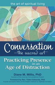 Conversation-The Sacred Art, Millis PhD Diane M.