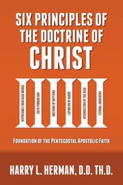 Six Principles of the Doctrine of Christ, Herman Harry