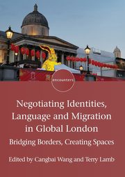 Negotiating Identities, Language and Migration in Global London, 