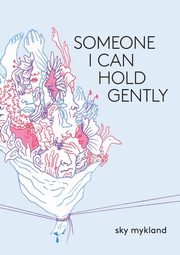 Someone I Can Hold Gently, Mykland Sky