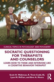 Socratic Questioning for Therapists and Counselors, Waltman Scott H.