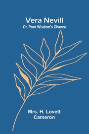 Vera Nevill; Or, Poor Wisdom's Chance, H. Lovett Cameron Mrs.