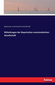 Mitteilungen der Bayerischen numismatischen Gesellschaft, Gesellschaft Bayerische numismatische