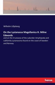 On the Lysianassa Magellanica H. Milne Edwards, Lilljeborg Wilhelm
