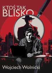 Kto tak blisko, Wolnicki Wojciech