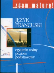 ksiazka tytu: Zdam matur 1 Jzyk francuski Egzamin ustny Poziom podstawowy autor: Wieczorek-Szymaska Joanna