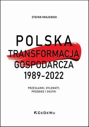 ksiazka tytu: Polska transformacja gospodarcza 1989-2022 autor: Krajewski Stefan