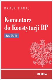Komentarz do Konstytucji RP art. 59, 60, Chmaj Marek