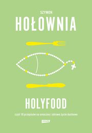 Holyfood, czyli 10 przepisw na smaczne i zdrowe ycie duchowe, Hoownia Szymon