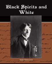 Black Spirits and White, Cram Ralph Adams