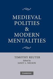 Medieval Polities and Modern Mentalities, Reuter Timothy