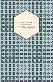 Mr. Meeson's Will, Haggard H. Rider