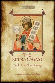 The Kebra Negast (the Book of the Glory of Kings), with 15 original illustrations (Aziloth Books), 