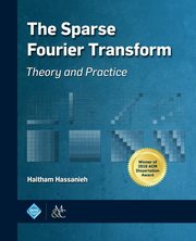 The Sparse Fourier Transform, Hassanieh Haitham