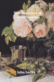 Two Treatises of Goverment, Locke John