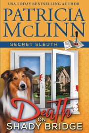 Death on Shady Bridge (Secret Sleuth, Book 5), McLinn Patricia