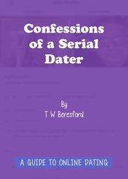 Confessions of a Serial Dater, Beresford T W