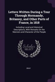 Letters Written During a Tour Through Normandy, Britanny, and Other Parts of France, in 1818, Bray