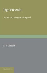 Ugo Foscolo, Vincent E. R.