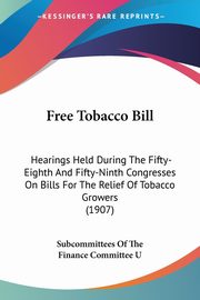 Free Tobacco Bill, Subcommittees Of The Finance Committee U