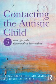 ksiazka tytu: Contacting the Autistic Child autor: Ahumada Jorge L.