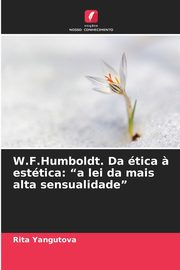 W.F.Humboldt. Da tica ? esttica, Yangutova Rita