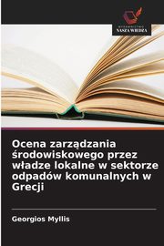 Ocena zarzdzania rodowiskowego przez wadze lokalne w sektorze odpadw komunalnych w Grecji, Myllis Georgios