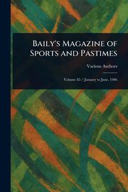 Baily's Magazine of Sports and Pastimes, Various