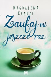 Zaufaj mi jeszcze raz, Krauze Magdalena