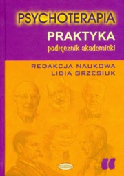 ksiazka tytu: Psychoterapia Praktyka Podrcznik akademicki autor: 