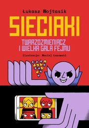 Sieciaki. Twarzozmieniacz i wielka gala fejmu, Wojtasik ukasz