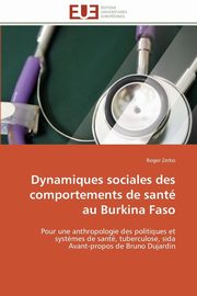 ksiazka tytu: Dynamiques sociales des comportements de sant au burkina faso autor: ZERBO-R