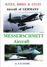 ksiazka tytu: Kites, Birds & Stuff  -  Aircraft of GERMANY  -  MESSERSCHMITT Aircraft autor: Stemp P.D.