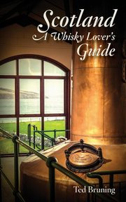 Scotland, A Whisky Lover's Guide, Bruning Ted