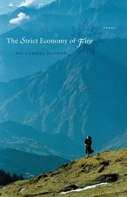 The Strict Economy of Fire, Haymon Ava Leavell