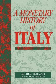 A Monetary History of Italy, Fratianni Michele