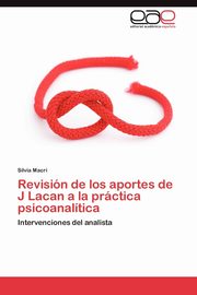 Revisin de los aportes de J Lacan a la prctica psicoanaltica, Macri Silvia