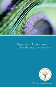 Spiritual Discernment, Goldsmith Joel S.