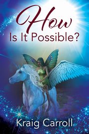 How Is It Possible?, Carroll Kraig