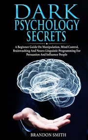 Dark Psychology Secrets, Smith Brandon