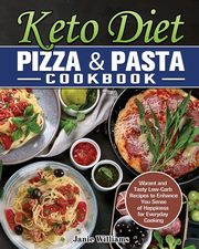Keto Diet Pizza & Pasta Cookbook, Williams Janie