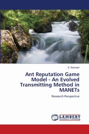 Ant Reputation Game Model - An Evolved Transmitting Method in MANETs, Ramesh S.
