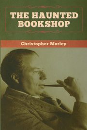 The Haunted Bookshop, Morley Christopher