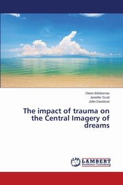 The Impact of Trauma on the Central Imagery of Dreams, Bilsborrow Glenn