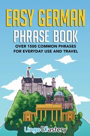 Easy German Phrase Book, Lingo Mastery
