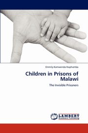 ksiazka tytu: Children in Prisons of Malawi autor: Kamwendo-Naphambo Emmily