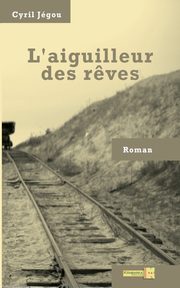 L'aiguilleur des r?ves, Jgou Cyril