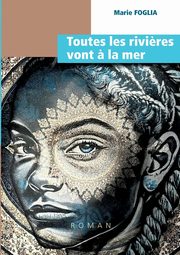 Toutes les rivi?res vont ? la mer, Foglia Marie