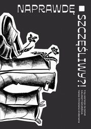 Naprawd szczliwy?!, Gieczyska-Jonik Agata, Wasilkowska Katarzyna, Kociek Anna