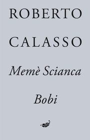 Mem? Scianca. Bobi, Calasso Robert